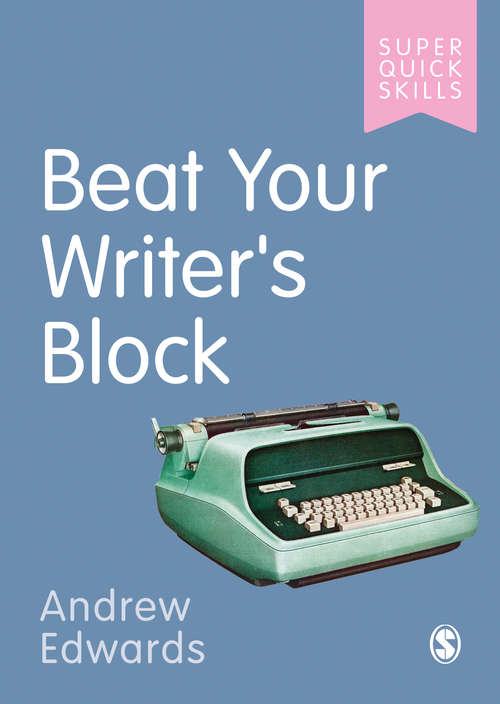 Book cover of Beat Your Writer's Block (Super Quick Skills)