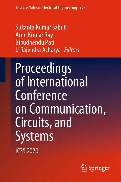 Book cover of Proceedings of International Conference on Communication, Circuits, and Systems: IC3S 2020 (1st ed. 2021) (Lecture Notes in Electrical Engineering #728)
