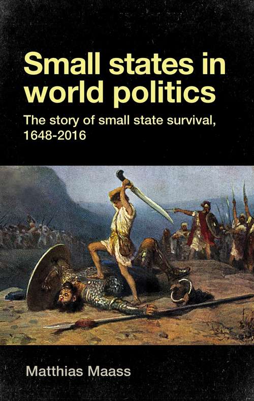 Book cover of Small states in world politics: The story of small state survival, 1648-2016