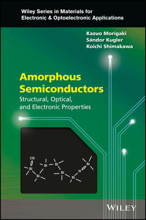 Book cover of Amorphous Semiconductors: Structural, Optical, and Electronic Properties (Wiley Series in Materials for Electronic & Optoelectronic Applications)