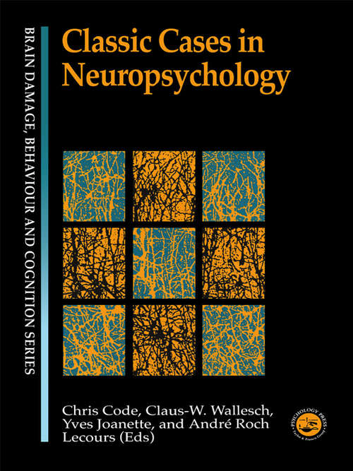 Book cover of Classic Cases in Neuropsychology (Brain, Behaviour and Cognition)