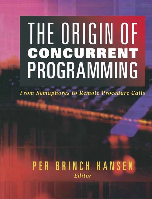 Book cover of The Origin of Concurrent Programming: From Semaphores to Remote Procedure Calls (2002)