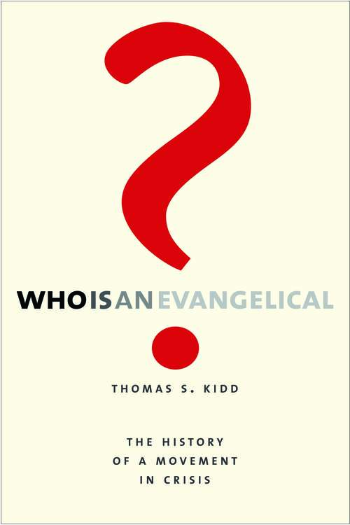Book cover of Who Is an Evangelical?: The History of a Movement in Crisis