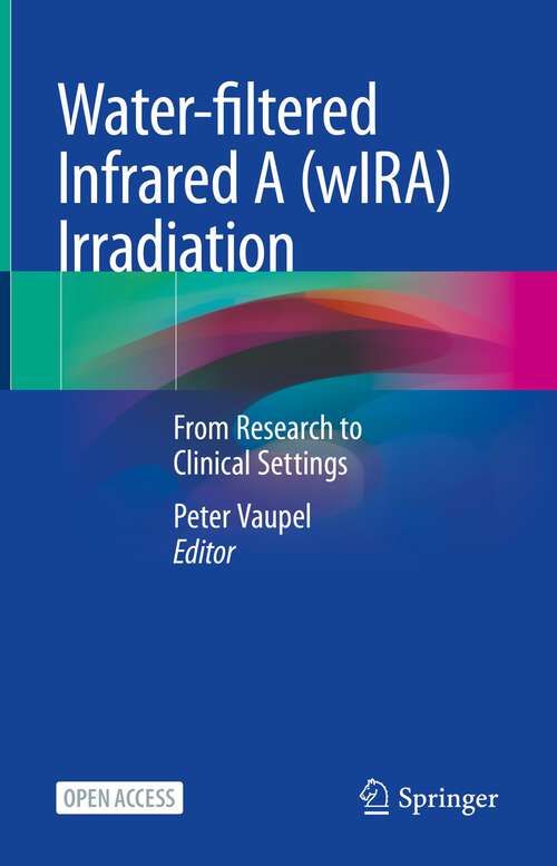 Book cover of Water-filtered Infrared A (wIRA) Irradiation: From Research to Clinical Settings (1st ed. 2022)