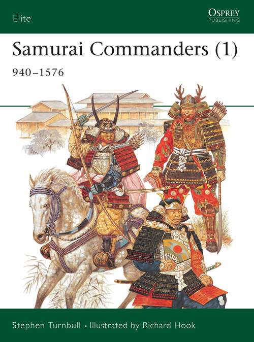 Book cover of Samurai Commanders: 940–1576 (Elite #125)