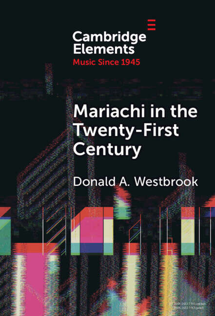 Book cover of Mariachi in the Twenty-First Century (Elements in Music since 1945)