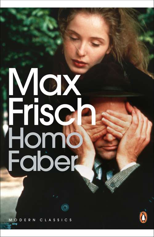 Book cover of Homo Faber (Penguin Modern Classics: Vol. 8179)