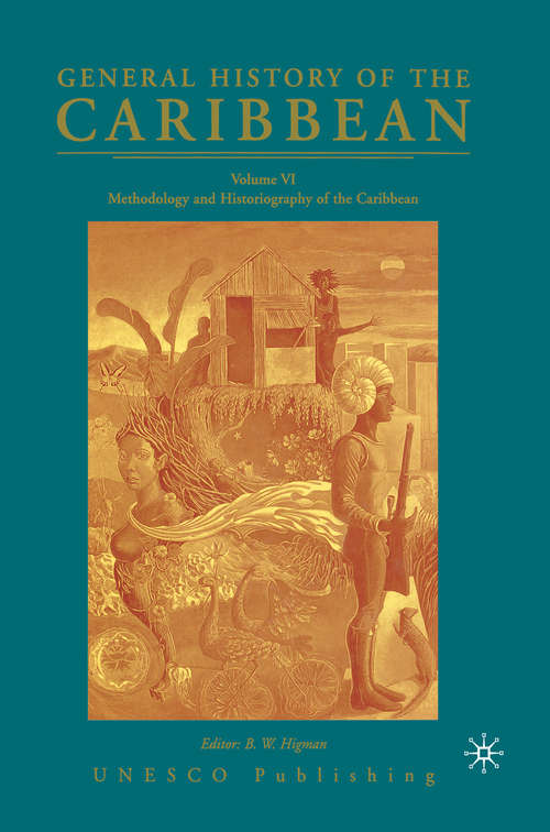 Book cover of General History of the Caribbean UNESCO Volume 6: Methodology and Historiography of the Caribbean (1st ed. 2003)