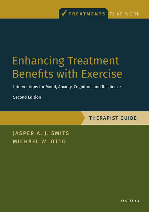 Book cover of Enhancing Treatment Benefits with Exercise - TG: Component Interventions for Mood, Anxiety, Cognition, and Resilience (Treatments That Work)