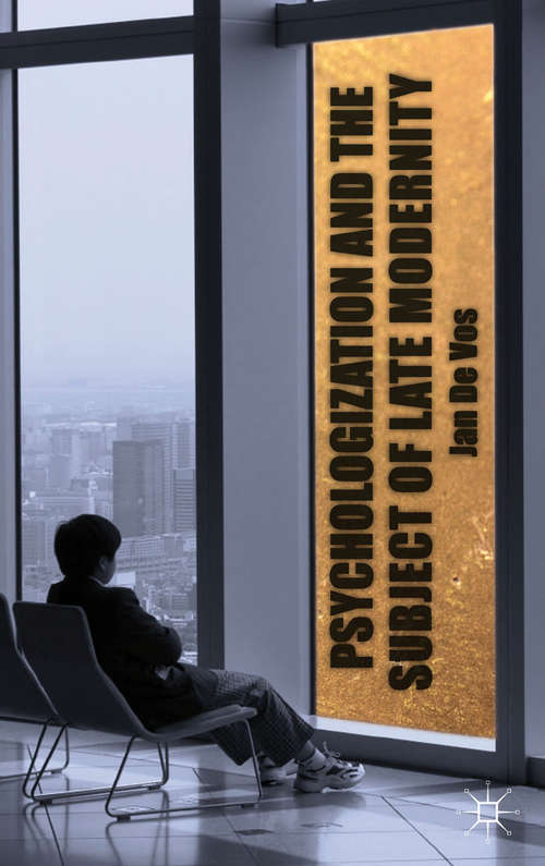 Book cover of Psychologization and the Subject of Late Modernity (2013)