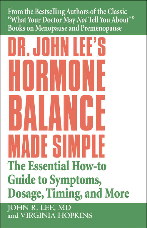 Book cover of Dr. John Lee's Hormone Balance Made Simple: The Essential How-to Guide to Symptoms, Dosage, Timing, and More