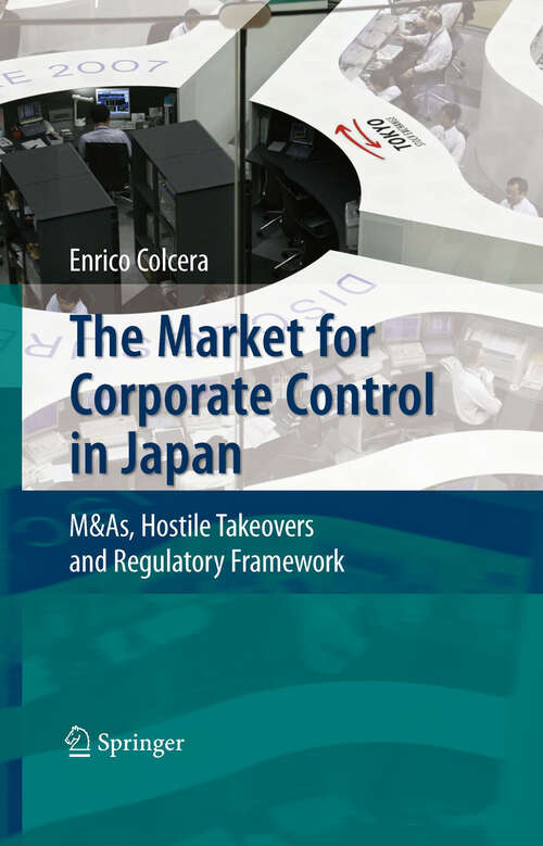 Book cover of The Market for Corporate Control in Japan: M&As, Hostile Takeovers and Regulatory Framework (2007)