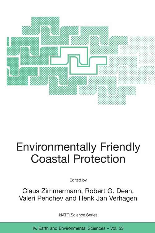 Book cover of Environmentally Friendly Coastal Protection: Proceedings of the NATO Advanced Research Workshop on Environmentally Friendly Coastal Protection Structures, Varna, Bulgaria, 25-27 May 2004 (2005) (Nato Science Series: IV: #53)