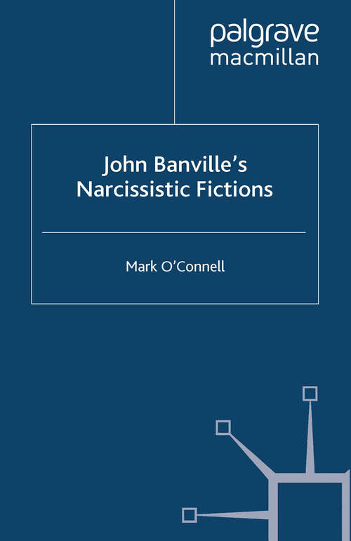 Book cover of John Banville's Narcissistic Fictions: The Spectral Self (2013)