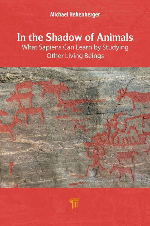 Book cover of In the Shadow of Animals: What Sapiens Can Learn by Studying Other Living Things