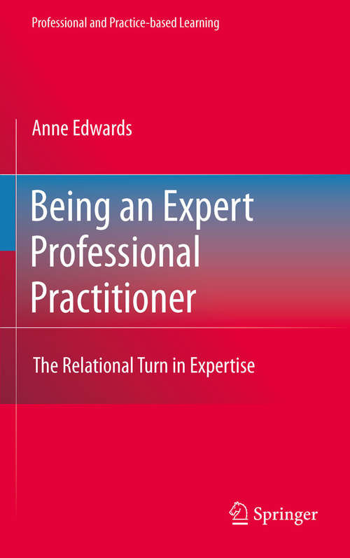 Book cover of Being an Expert Professional Practitioner: The Relational Turn in Expertise (2010) (Professional and Practice-based Learning #3)