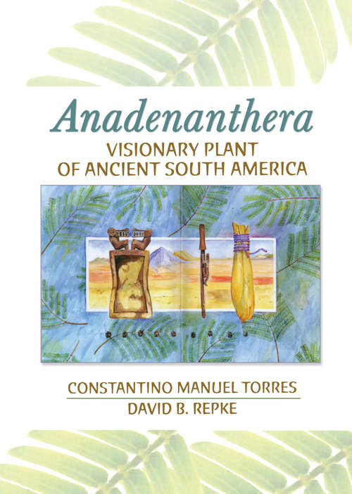 Book cover of Anadenanthera: Visionary Plant of Ancient South America