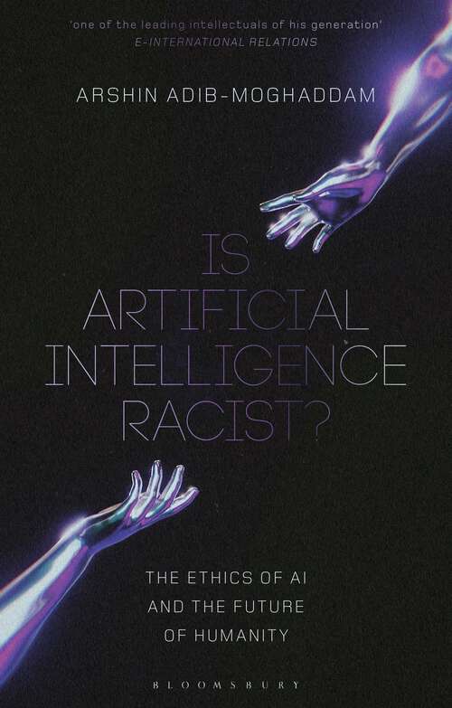 Book cover of Is Artificial Intelligence Racist?: The Ethics of AI and the Future of Humanity