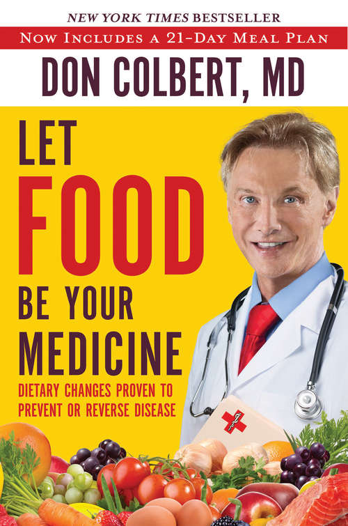 Book cover of Let Food Be Your Medicine: Dietary Changes Proven To Prevent And Reverse Disease