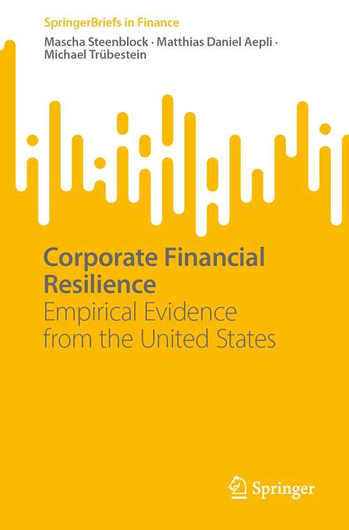 Book cover of Corporate Financial Resilience: Empirical Evidence from the United States (1st ed. 2023) (SpringerBriefs in Finance)