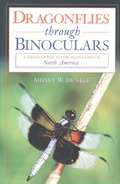 Book cover of Dragonflies through Binoculars: A Field Guide to Dragonflies of North America (Butterflies Through Binoculars)