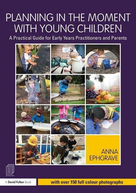 Book cover of Planning In The Moment With Young Children: A Practical Guide For Early Years Practitioners And Parents