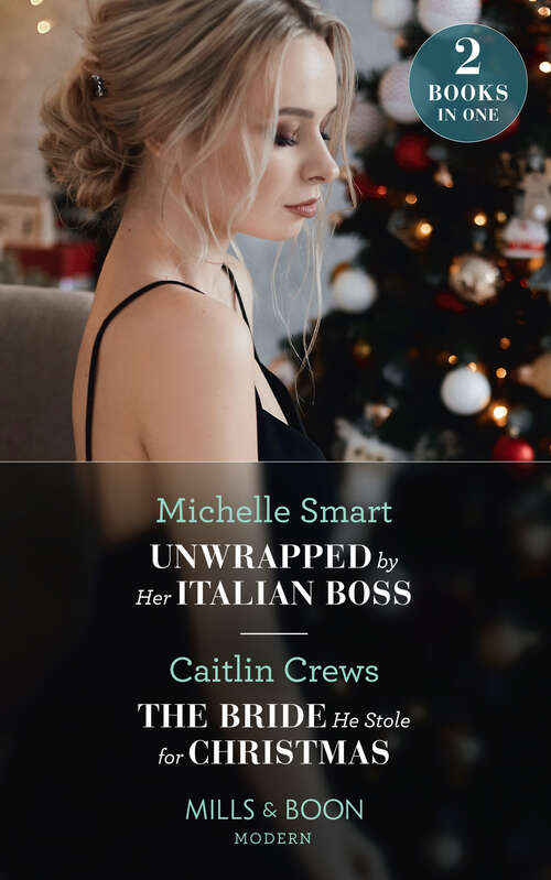 Book cover of Unwrapped By Her Italian Boss / The Bride He Stole For Christmas (Christmas with a Billionaire) / The Bride He Stole for Christmas (Mills & Boon Modern): Unwrapped By Her Italian Boss (christmas With A Billionaire) / The Bride He Stole For Christmas (ePub edition)