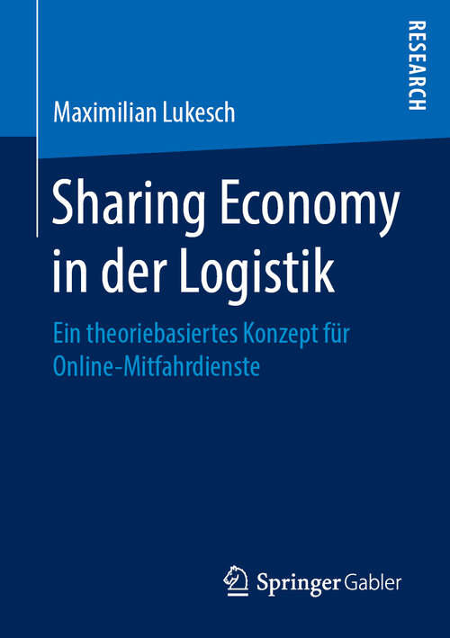 Book cover of Sharing Economy in der Logistik: Ein theoriebasiertes Konzept für Online-Mitfahrdienste (1. Aufl. 2019)