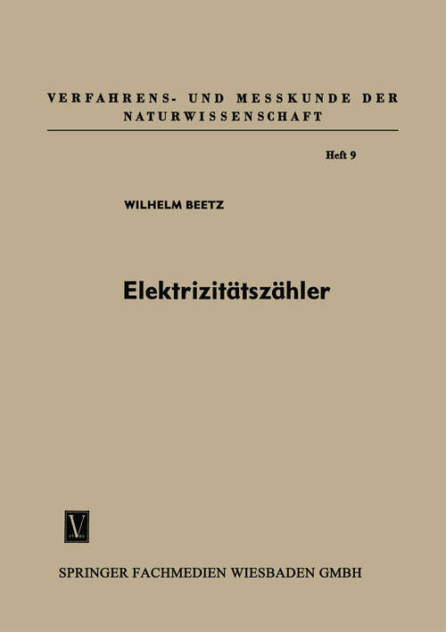 Book cover of Elektrizitätszähler: Tarifgeräte und Schaltuhren (3. Aufl. 1958) (Verfahrens- und Messkunde der Naturwissenschaft #9)