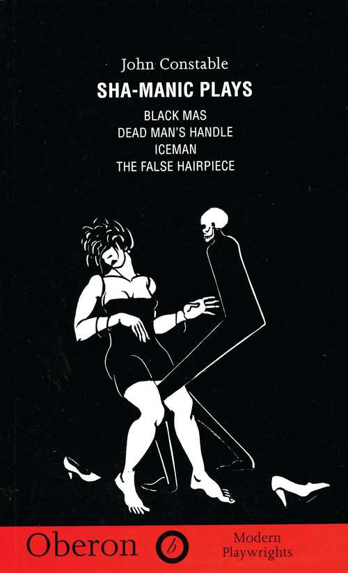 Book cover of Sha-Manic Plays: Black Mas; Iceman; False Hairpiece; Dead Man's Handle (Oberon Modern Plays)