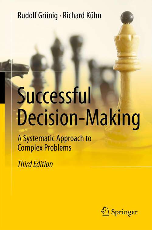 Book cover of Successful Decision-Making: A Systematic Approach to Complex Problems (3rd ed. 2012)