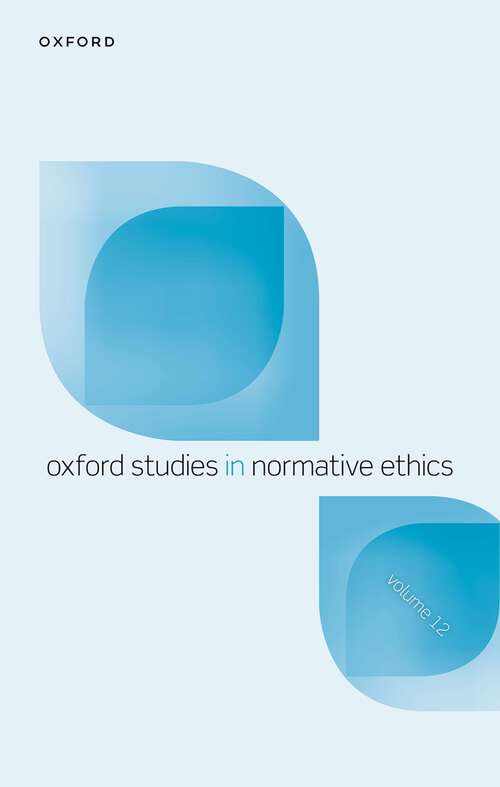 Book cover of Oxford Studies in Normative Ethics Volume 12 (Oxford Studies in Normative Ethics)