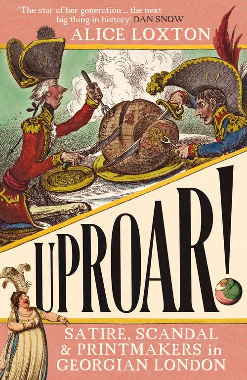 Book cover of UPROAR!: Satire, Scandal and Printmakers in Georgian London