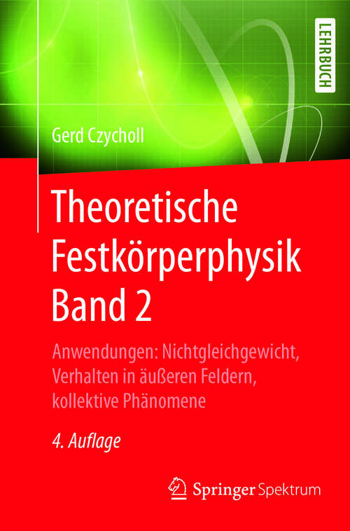 Book cover of Theoretische Festkörperphysik Band 2: Anwendungen: Nichtgleichgewicht, Verhalten in äußeren Feldern, kollektive Phänomene (4. Aufl. 2017)