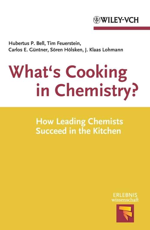 Book cover of What's Cooking in Chemistry?: How Leading Chemists Succeed in the Kitchen (2) (Erlebnis Wissenschaft)