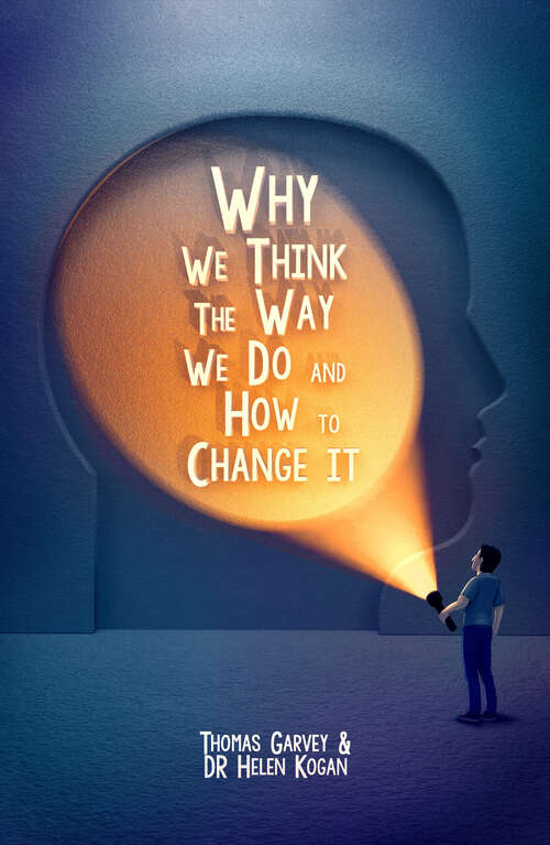 Book cover of Why We Think The Way We Do And How To Change It