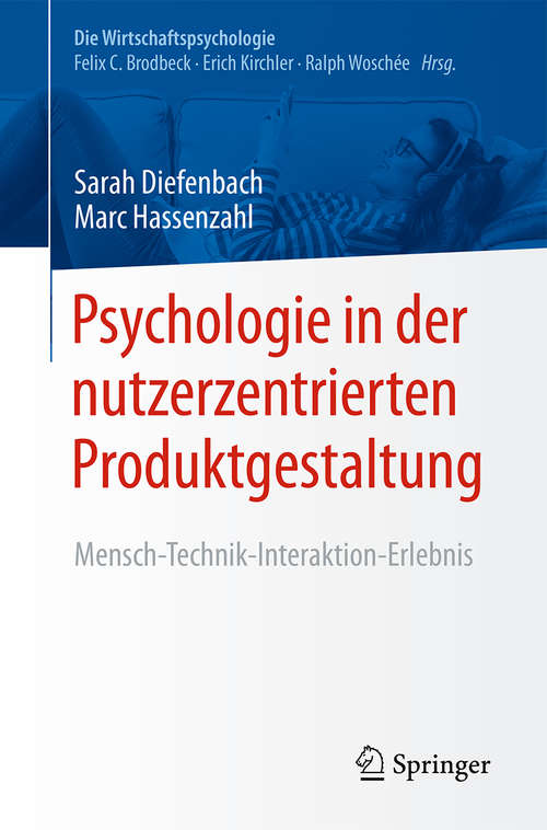 Book cover of Psychologie in der nutzerzentrierten Produktgestaltung: Mensch-Technik-Interaktion-Erlebnis (1. Aufl. 2017) (Die Wirtschaftspsychologie)