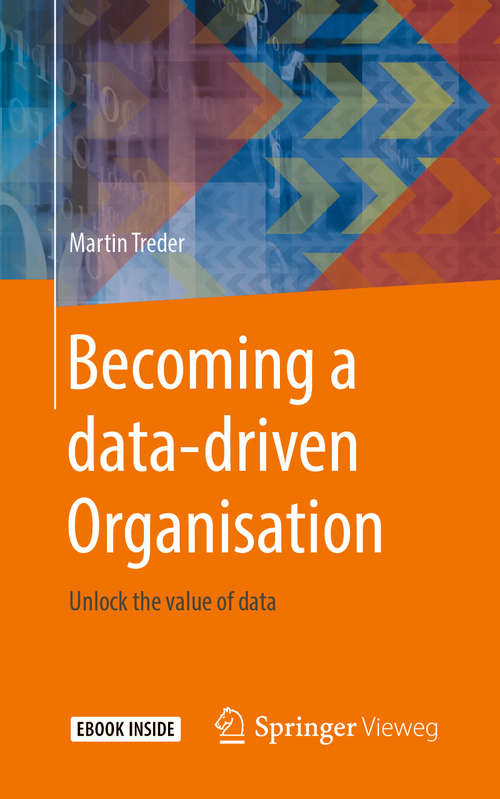 Book cover of Becoming a data-driven Organisation: Unlock the value of data (1st ed. 2019)