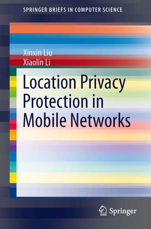 Book cover of Location Privacy Protection in Mobile Networks (2013) (SpringerBriefs in Computer Science)