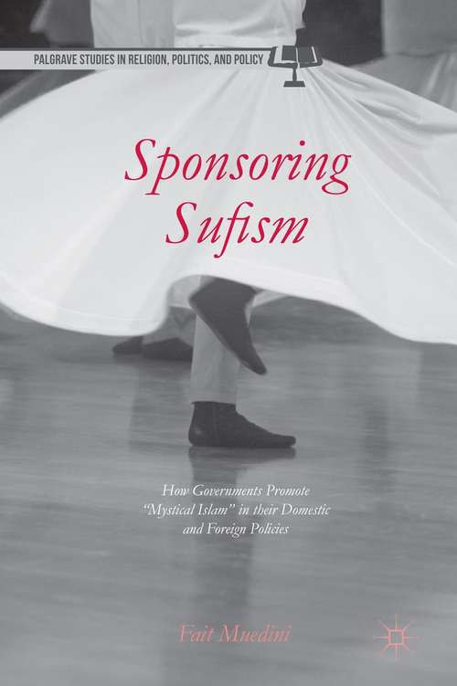 Book cover of Sponsoring Sufism: How Governments Promote “Mystical Islam” in their Domestic and Foreign Policies (2015) (Palgrave Studies in Religion, Politics, and Policy)