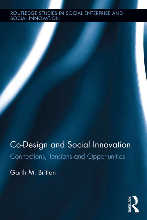 Book cover of Co-design and Social Innovation: Connections, Tensions and Opportunities (Routledge Studies in Social Enterprise & Social Innovation)