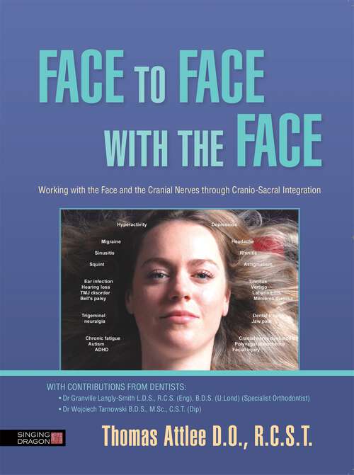 Book cover of Face to Face with the Face: Working with the Face and the Cranial Nerves through Cranio-Sacral Integration