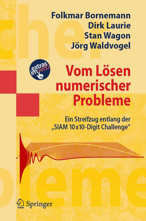 Book cover of Vom Lösen numerischer Probleme: Ein Streifzug entlang der "SIAM 10x10-Digit Challenge" (2006) (Masterclass)