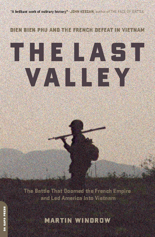 Book cover of The Last Valley: Dien Bien Phu and the French Defeat in Vietnam