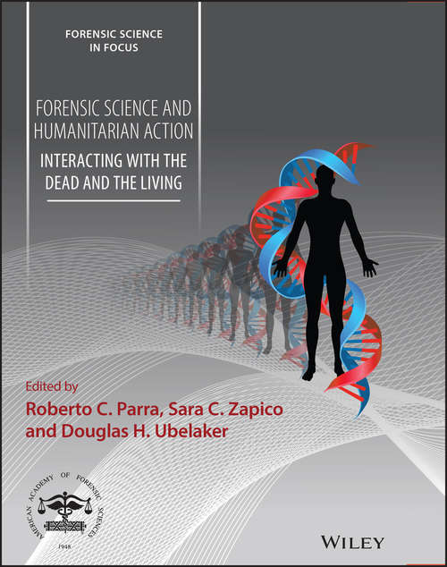 Book cover of Forensic Science and Humanitarian Action: Interacting with the Dead and the Living (Forensic Science in Focus #17)