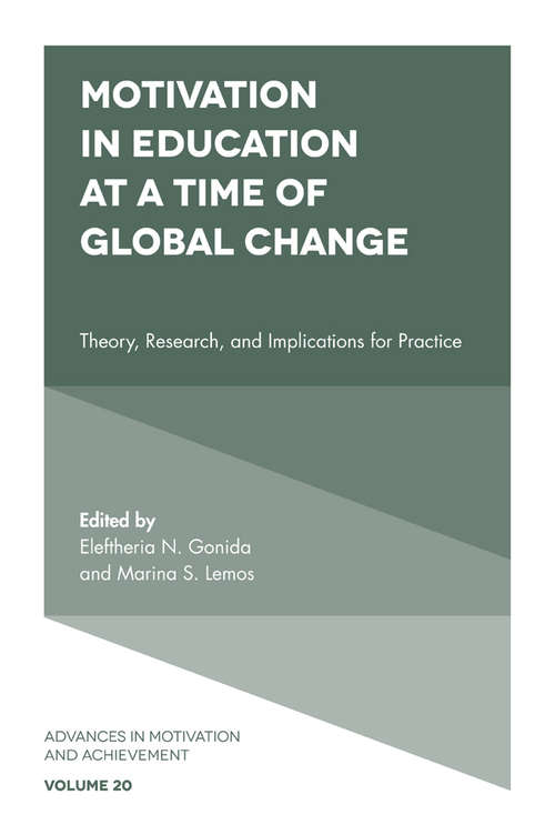 Book cover of Motivation in Education at a Time of Global Change: Theory, Research, and Implications for Practice (Advances in Motivation and Achievement #20)