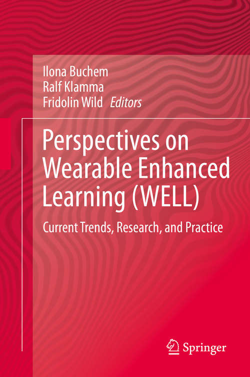 Book cover of Perspectives on Wearable Enhanced Learning (WELL): Current Trends, Research, and Practice (1st ed. 2019)