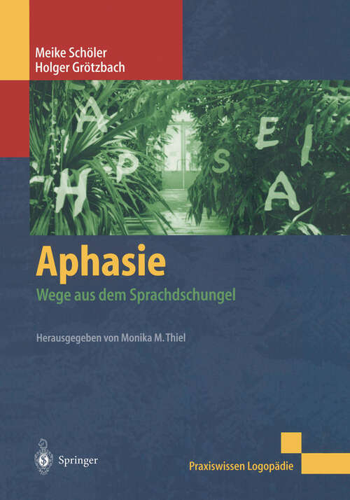Book cover of Aphasie: Wege aus dem Sprachdschungel (2002) (Praxiswissen Logopädie)