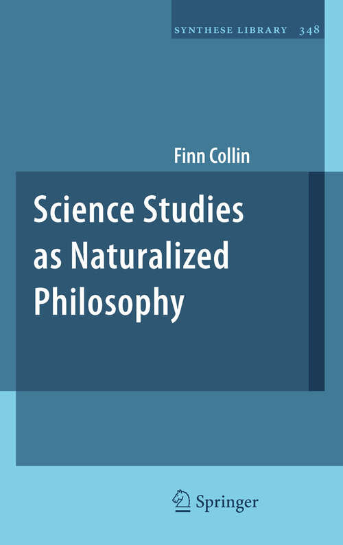 Book cover of Science Studies as Naturalized Philosophy (2011) (Synthese Library #348)