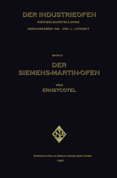 Book cover of Der Siemens-Martin-Ofen: Die Grundsätze des Herdstahlofen-Betriebes (1927)